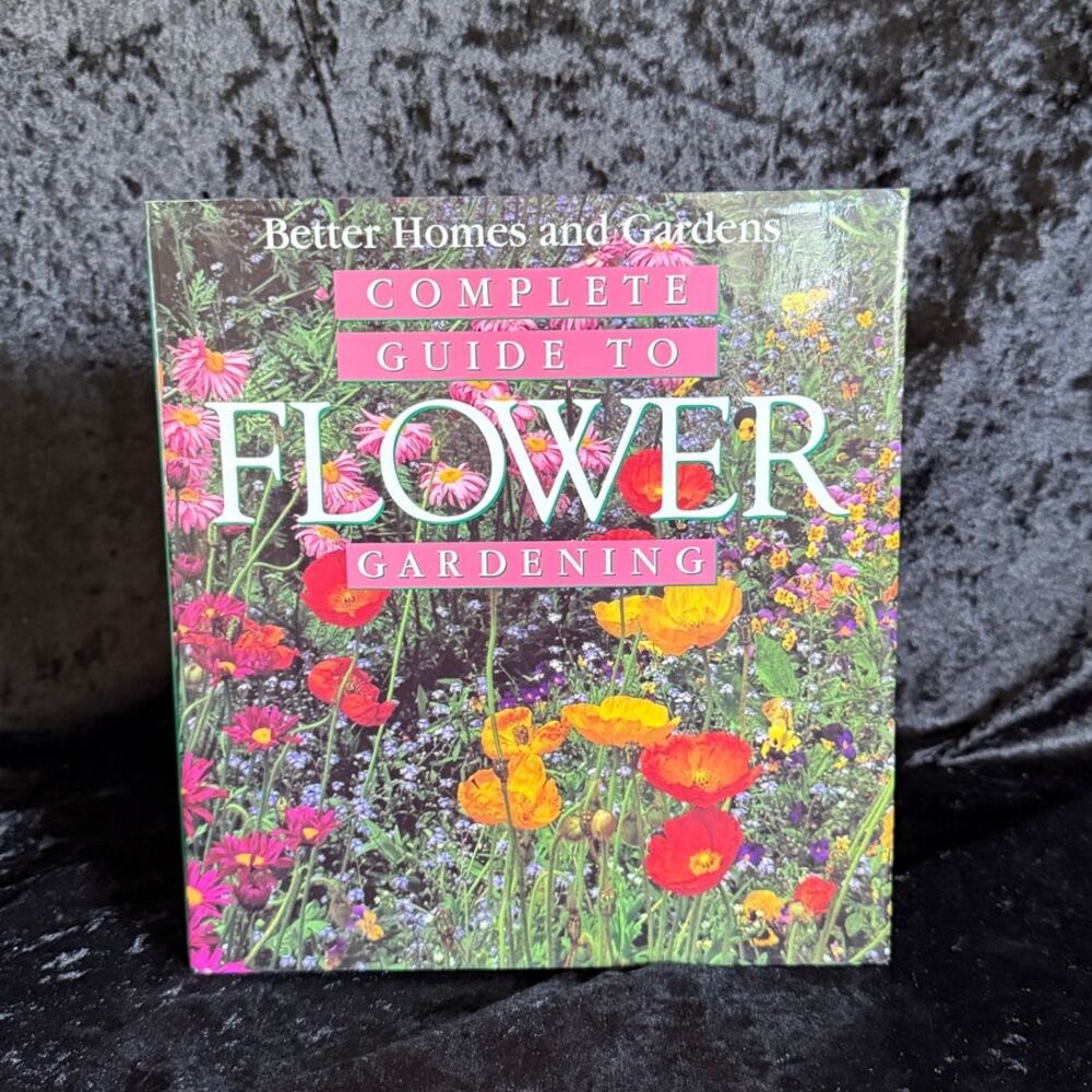 Better Home & Gardens Complete Guide to Flower Gardening | 1995 | Gardening